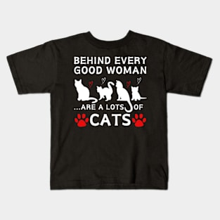 Behind Every Good Woman Are A Lots Of Cats Shirt Kids T-Shirt